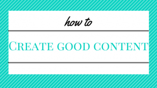 How to create good content